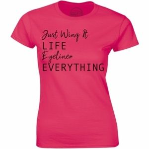 Just Wing It Life Eyeliner Everything Tee T-Shirt